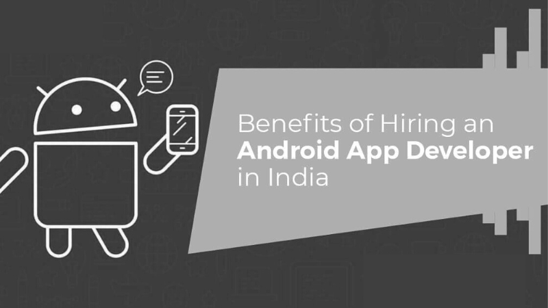 benefits of hiring Android app developers from India?