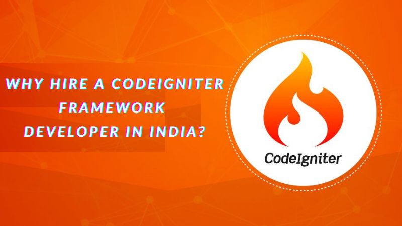 Why Hire a CodeIgniter Framework Developer in India